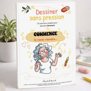 Dessiner sans pression - Guide et exercices